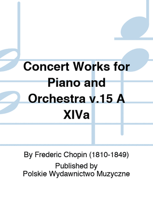 Book cover for Concert Works for Piano and Orchestra v.15 A XIVa