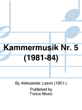 Kammermusik Nr. 5 (1981-84)