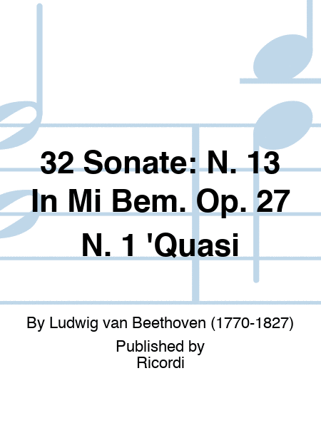 32 Sonate: N. 13 In Mi Bem. Op. 27 N. 1 'Quasi