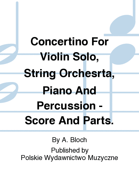 Concertino For Violin Solo, String Orchesrta, Piano And Percussion - Score And Parts.