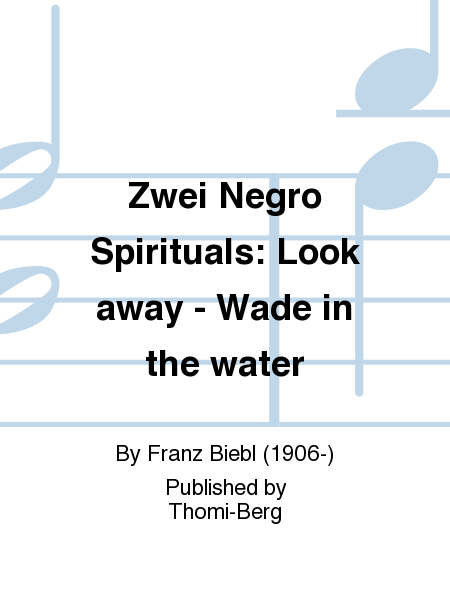 Zwei Negro Spirituals: Look away - Wade in the water