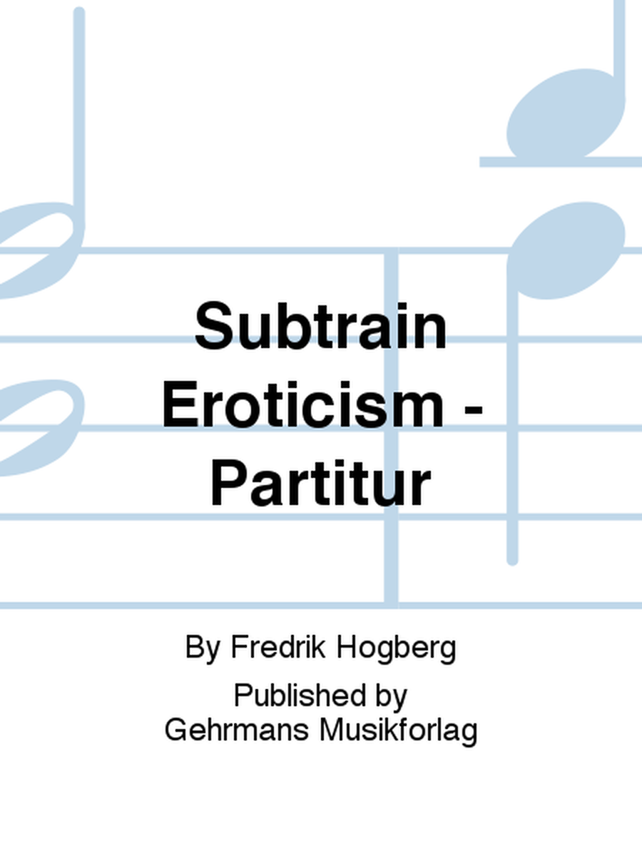 Subtrain Eroticism - Partitur