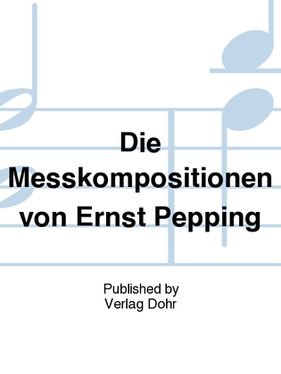 Die Messkompositionen von Ernst Pepping