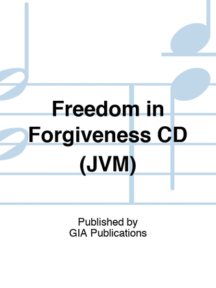 Freedom in Forgiveness CD (JVM)