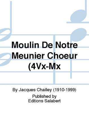 Moulin De Notre Meunier Choeur (4Vx-Mx