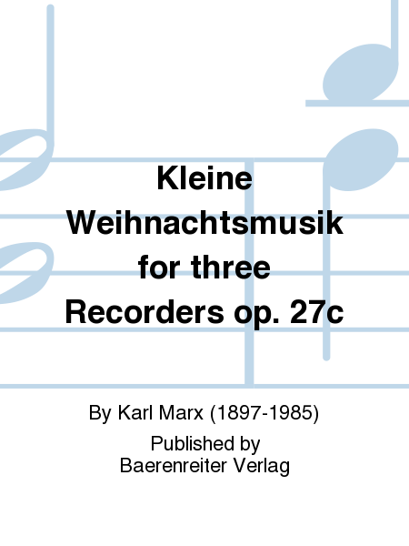 Kleine Weihnachtsmusik for three Recorders op. 27c