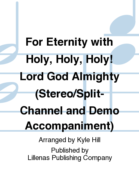For Eternity with Holy, Holy, Holy! Lord God Almighty (Stereo/Split-Channel and Demo Accompaniment) image number null