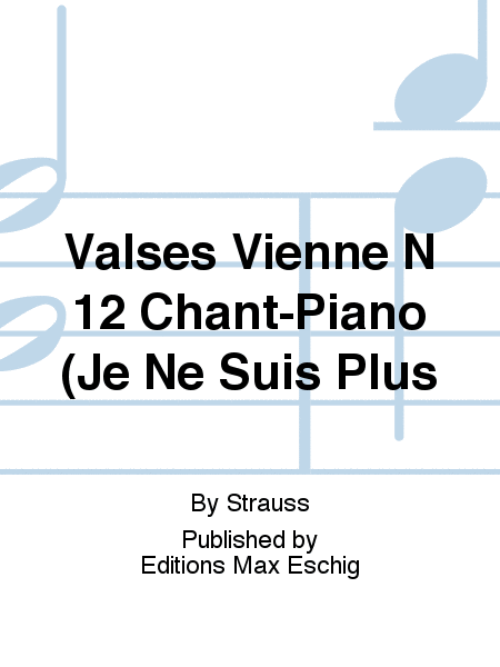Valses Vienne N 12 Chant-Piano (Je Ne Suis Plus