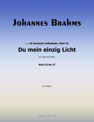 Du mein einzig Licht, by Brahms, WoO 33 No.37, in f minor