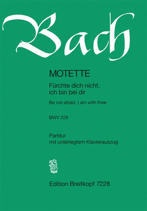 Motet BWV 228 "Be not afraid, I am with you"