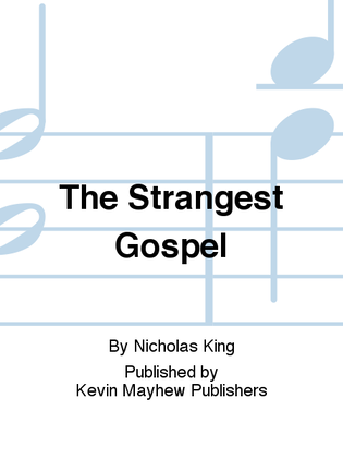 The Strangest Gospel