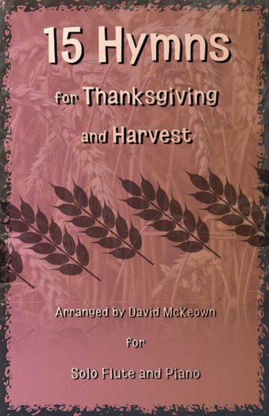 15 Favourite Hymns for Thanksgiving and Harvest for Flute and Piano