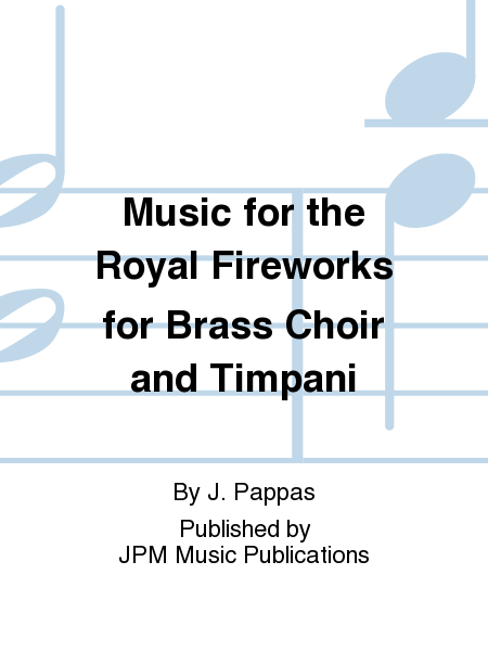 Music for the Royal Fireworks for Brass Choir and Timpani
