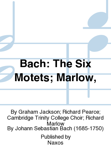 Bach: The Six Motets; Marlow,