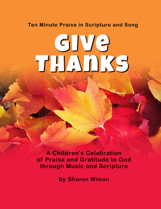 Book cover for Ten Minute Praise in Scripture and Song--Give Thanks (Children's Program) ~ Thanksgiving