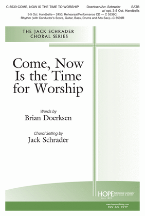 Come, Now Is the Time to Worship