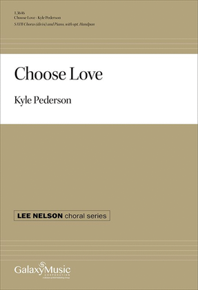 Book cover for Choose Love (Choral Score)