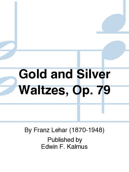 Gold and Silver Waltzes, Op. 79