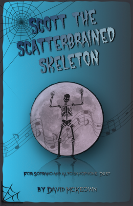 Scott the Scatterbrained Skeleton, Spooky Halloween Duet for Soprano and Alto Saxophone Duet
