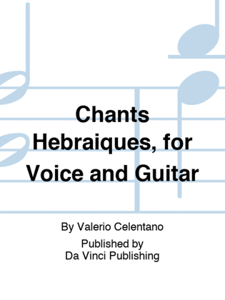Chants Hébraiques, for Voice and Guitar
