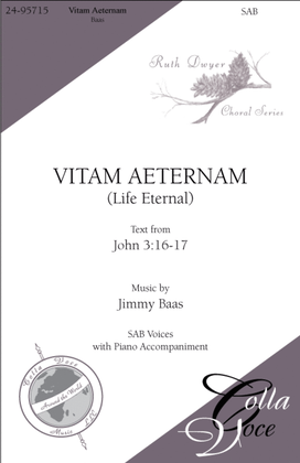 Vitam Aeternam: (Life Eternal)