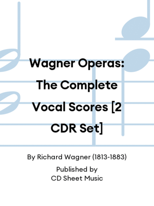 Wagner Operas: The Complete Vocal Scores [2 CDR Set]