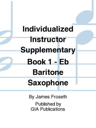 Book cover for The Individualized Instructor: Supplementary Book 1 - Eb Baritone Saxophone
