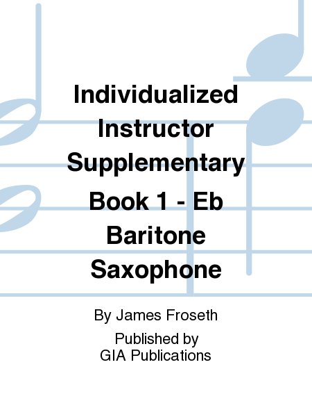 The Individualized Instructor: Supplementary Book 1 - Eb Baritone Saxophone