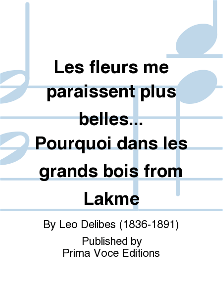 Les fleurs me paraissent plus belles... Pourquoi dans les grands bois from Lakme Soprano Voice scores gallery preview page 1