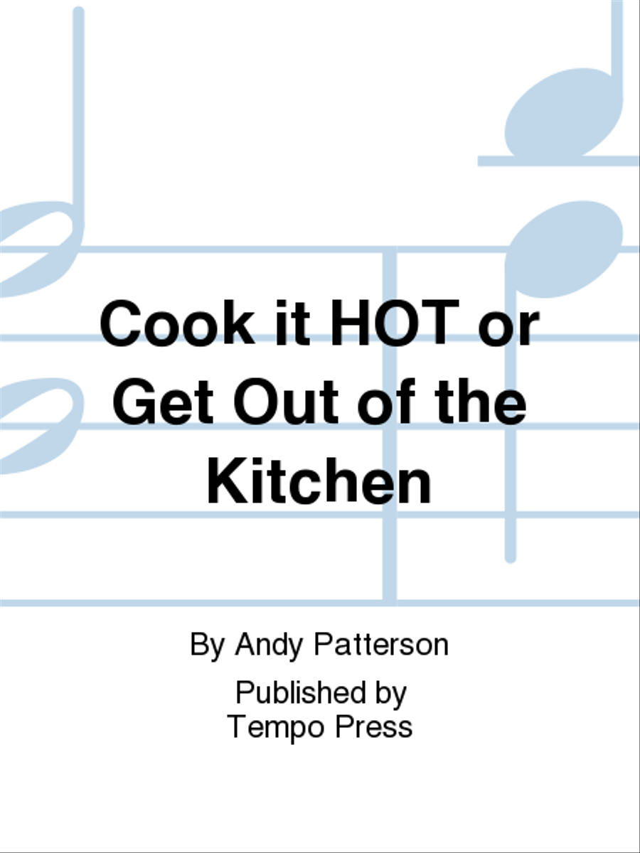 Cook it HOT or Get Out of the Kitchen