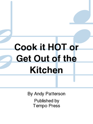 Cook it Hot or Get Out of the Kitchen