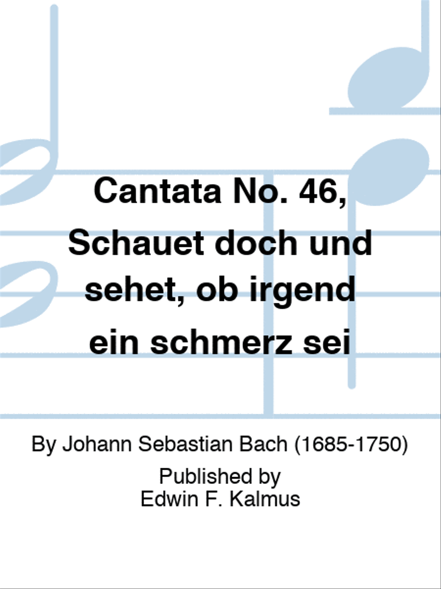 Cantata No. 46, Schauet doch und sehet, ob irgend ein schmerz sei