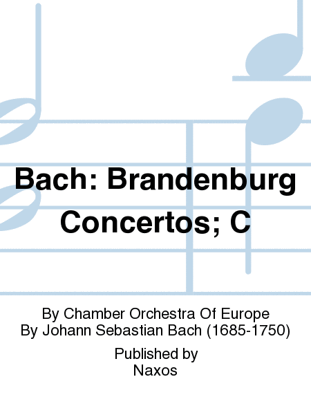 Bach: Brandenburg Concertos; C