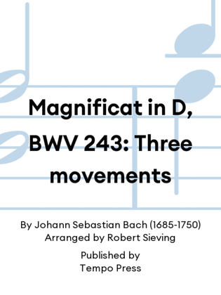 Magnificat in D, BWV 243: Three movements