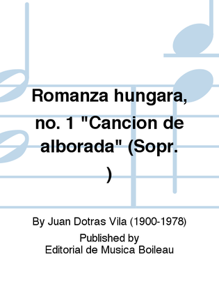Romanza hungara, no. 1 "Cancion de alborada" (Sopr. )