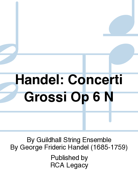 Handel: Concerti Grossi Op 6 N