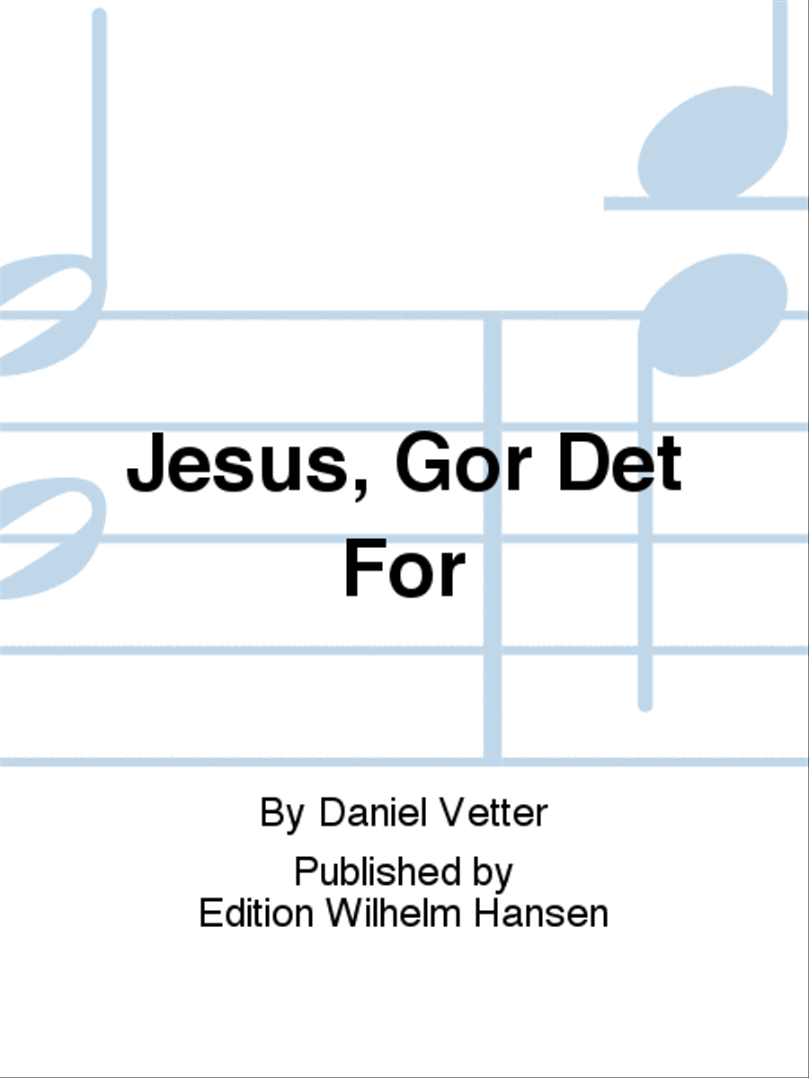 Jesus, Gør Det For