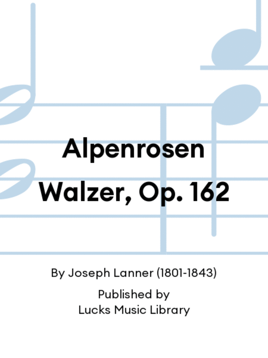 Alpenrosen Walzer, Op. 162