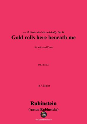 A. Rubinstein-Gelb rollt mir zu Füssen(Gold rolls here beneath me),Op.34 No.9,in A Major