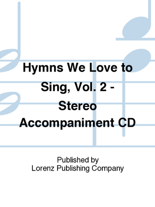 Hymns We Love to Sing, Vol. 2 - Stereo Accompaniment CD