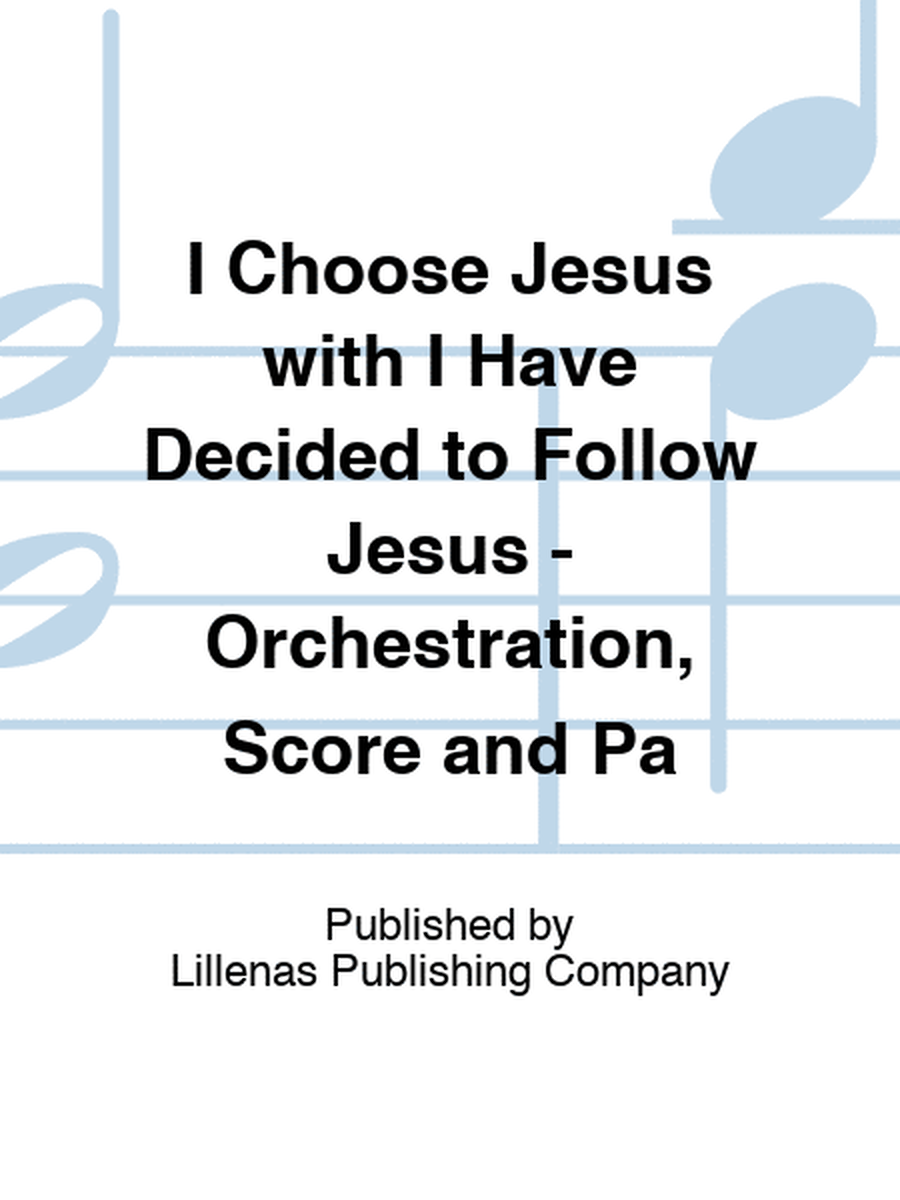 I Choose Jesus with I Have Decided to Follow Jesus - Orchestration, Score and Pa