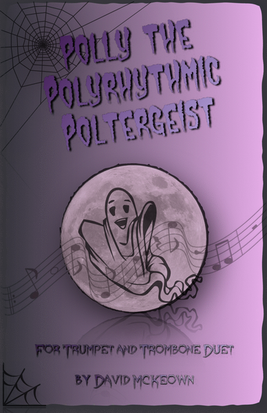 Polly the Polyrhythmic Poltergeist, Halloween Duet for Trumpet and Trombone