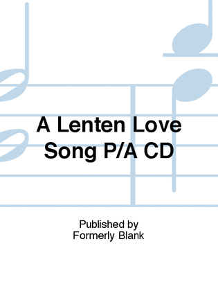 A Lenten Love Song P/A CD
