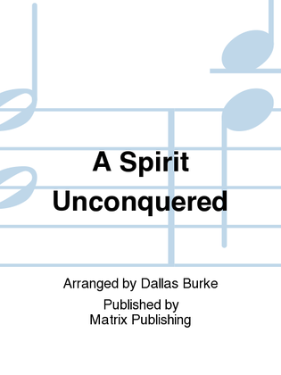 A Spirit Unconquered