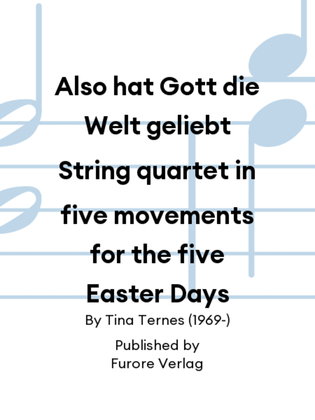 Book cover for Also hat Gott die Welt geliebt String quartet in five movements for the five Easter Days