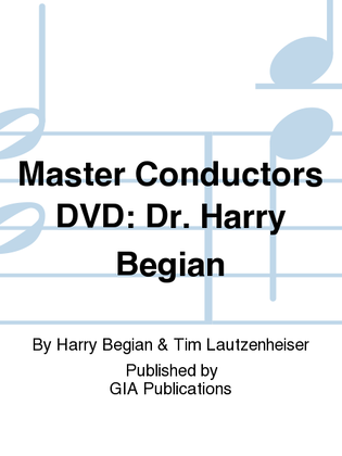 Master Conductors DVD: Dr. Harry Begian