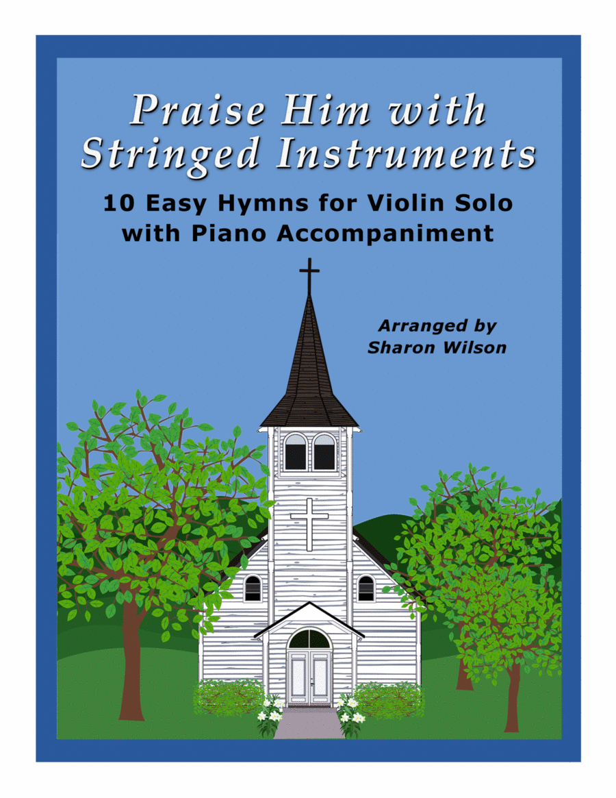 Praise Him with Stringed Instruments: Collection of 10 Hymns for Violin Solo with Piano Violin Solo scores gallery preview page 1