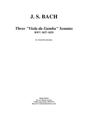 Book cover for J. S. Bach: Three "Viola da Gamba" Sonatas, BWV 1027-1029, arranged for violoncello and piano