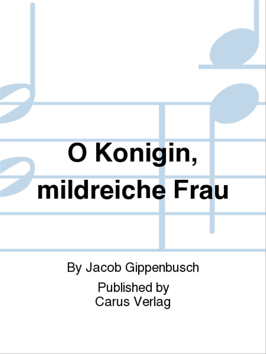 O Königin, mildreiche Frau