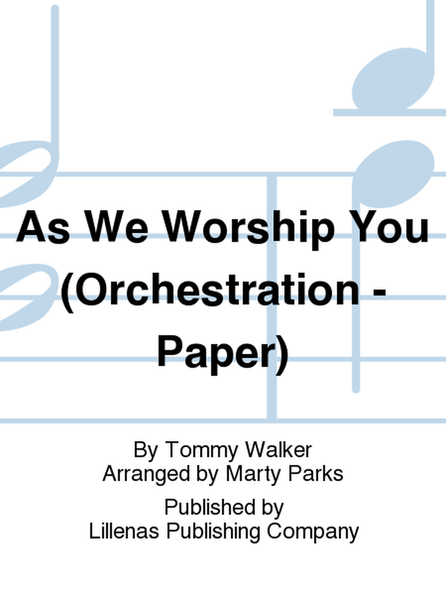 As We Worship You (Orchestration - Paper)